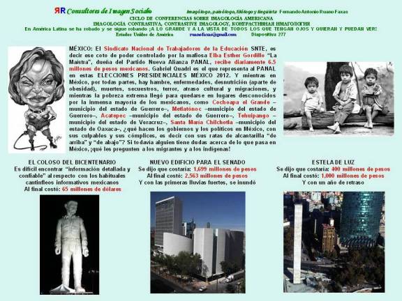FERNANDO ANTONIO RUANO FAXAS. MÉXICO. SNTE RECIBE 6.5 MILLONES AL DÍA, COLOSO 65 MILLONES, EDIFICIO DEL SENADO 2563 MILLONES, ESTELA DE LUZ 1000 MILLONES