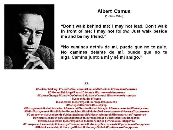PAULINA RENDÓN AGUILAR. Albert Camus. Don't walk behind me; I may not lead. Don't walk in front of me; I may not follow. Just walk beside me and be my friend