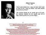 PAULINA RENDÓN AGUILAR. Albert Camus. Don’t walk behind me; I may not lead. Don’t walk in front of me; I may not follow. Just walk beside me and be my&nbsp;friend