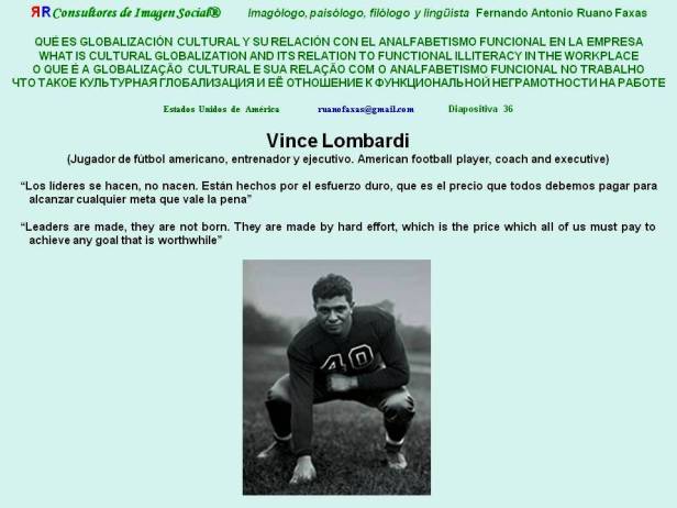 FERNANDO ANTONIO RUANO FAXAS. LEADERSHIP. Vince Lombardi. Leaders are made, they are not born. They are made by hard effort, which is the price which all of us must pay to achieve any goal that is worthwhile