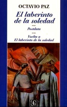FERNANDO ANTONIO RUANO FAXAS. OCTAVIO PAZ, EL LABERINTO DE LA SOLEDAD