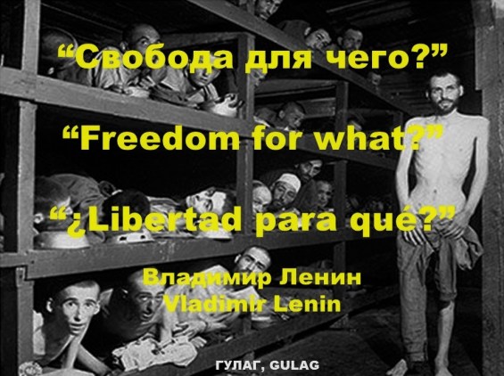 ВЛАДИМИР ЛЕНИН, VLADIMIR LENIN. СВОБОДА ДЛЯ ЧЕГО, FREEDOM FOR WHAT, LIBERTAD PARA QUÉ. ГУЛАГ, GULAG