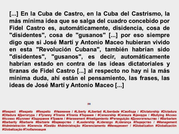 FERNANDO ANTONIO RUANO FAXAS. SI JOSE MARTI Y ANTONIO MACEO HUBIERAN VIVIDO EN LA CUBA DE CASTRO TAMBIÉN HABRÍAN SIDO DISIDENTES, GUSANOS. CENSURA, DICTADURA, TIRANIA, DICTADURAS, TIRANIAS
