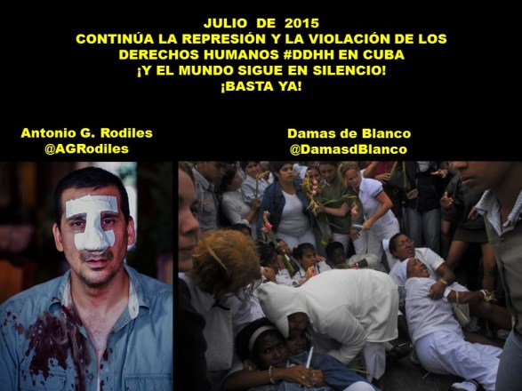 JULIO DE 2015. CONTINÚA LA REPRESIÓN Y LA VIOLACIÓN DE LOS DERECHOS HUMANOS EN CUBA. Antonio G. Rodiles, Damas de Blanco. Disidencia, oposición, disidentes, opositores
