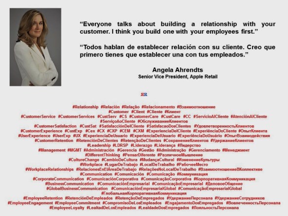 FERNANDO ANTONIO RUANO FAXAS. Angela Ahrendts. Everyone talks about building a relationship with your customer. I think you build one with your employees first.