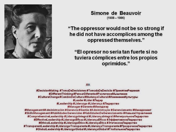 FERNANDO ANTONIO RUANO FAXAS. Simone de Beauvoir. El opresor no sería tan fuerte si no tuviera cómplices entre los propios oprimidos