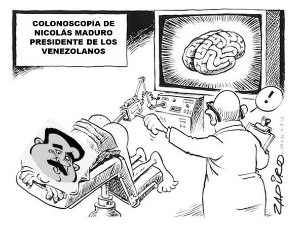 COLONOSCOPIA DE NICOLÁS MADURO, EL CEREBRO LO TIENE EN EL CULO. VENEZUELA, VIOLACION DE LOS DERECHOS HUMANOS, HAMBRE, ELECCIONES