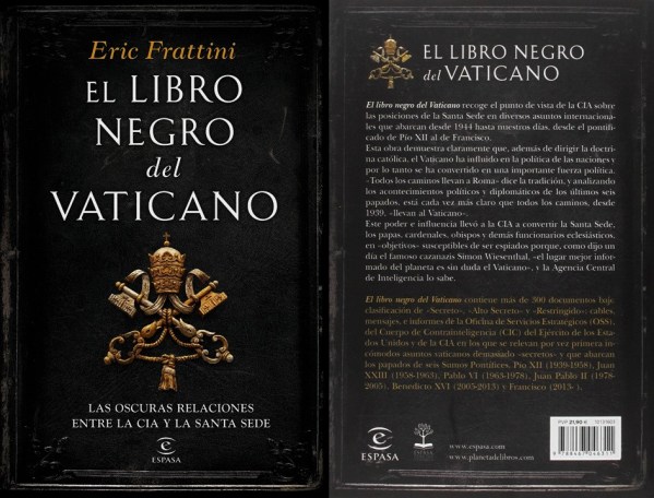 ERIC FRATTTINI. EL LIBRO NEGRO DEL VATICANO. LAS OSCURAS RELACIONES ENTRE LA CIA Y LA SANTA SEDE. RELIGION, RELIGIONES, CATOLICISMO, CRISTIANISMO, VATICANO, PAPA, FRANCISCO, BENEDICTO XVI, JUAN PABLO II, CORRUPCION