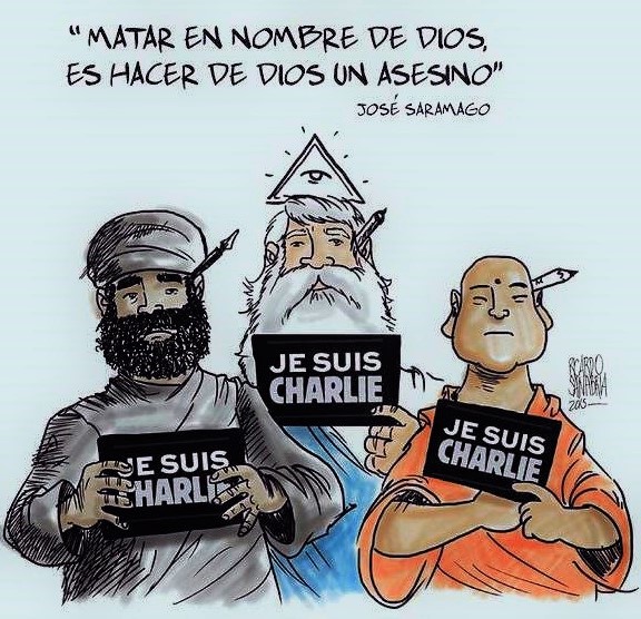 MATAR EN NOMBRE DE DIOS ES HACER DE DIOS UN ASESINO, José Saramago. RELIGIÓN, RELIGIONES, FUNDAMENTALISMO, EXTREMISMO, YIHAD, CHARLIE HEBDO