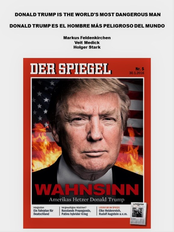 DER SPIEGEL. DONALD TRUMP IS THE WORLD'S MOST DANGEROUS MAN, DONALD TRUMP ES EL HOMBRE MÁS PELIGROSO DEL MUNDO. MARKUS FELDENKIRCHEN, VEIT MEDICK, HOLGER STARK