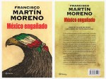 FRANCISCO MARTÍN MORENO. POLÍTICA, POLITICOS, PAISLOGÍA, IMAGOLOGÍA, ELECCIONES, MUERTOS, DESAPARECIDOS, AYOTZINAPA, NARCOTRÁFICO, LAVADO DE DINERO, IGLESIA, CATOLICISMO, CRISTIANISMO, PEDERASTIA. México&nbsp;engañado