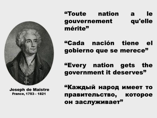 Joseph de Maistre. Toute nation a le gouvernement qu'elle mérite, Cada nación tiene el gobierno que se merece, Every nation gets the government it deserves, Каждый народ имеет то правительство, которое он заслуживает