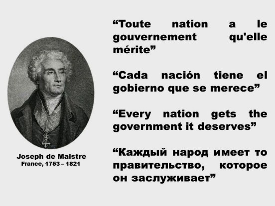 Joseph de Maistre. Toute nation a le gouvernement qu'elle mérite, Cada nación tiene el gobierno que se merece, Every nation gets the government it deserves, Каждый народ имеет то правительство, которое он заслуживает