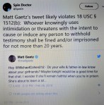 Michael Cohen. Matt Gaetz’s tweet likely violates Whoever knowingly uses intimidation or threatens with the intent to cause or induce any person to withhold testimony shall be fined and or imprisoned for not more than 20&nbsp;years